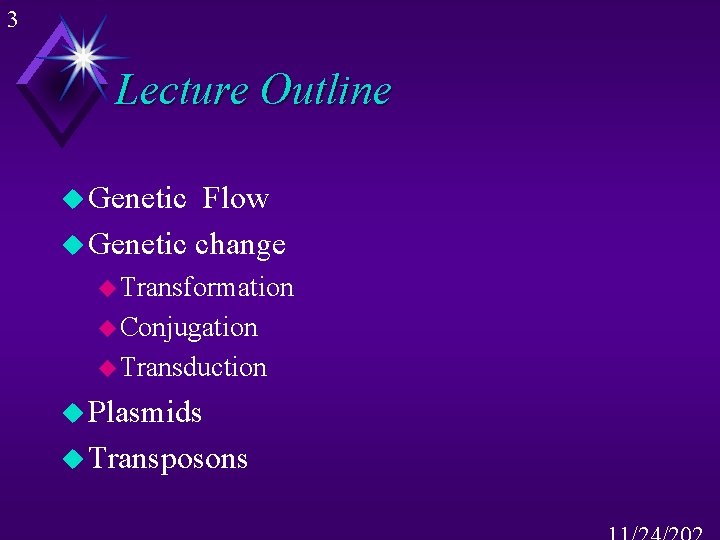 3 Lecture Outline u Genetic Flow u Genetic change u Transformation u Conjugation u