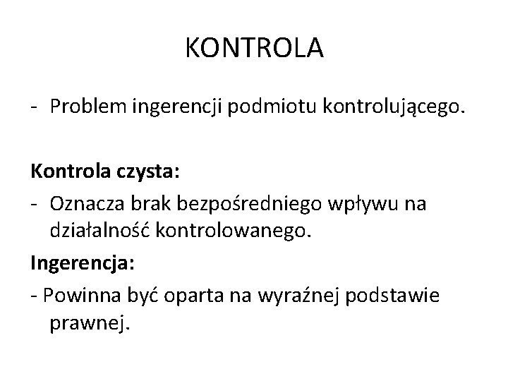 KONTROLA - Problem ingerencji podmiotu kontrolującego. Kontrola czysta: - Oznacza brak bezpośredniego wpływu na