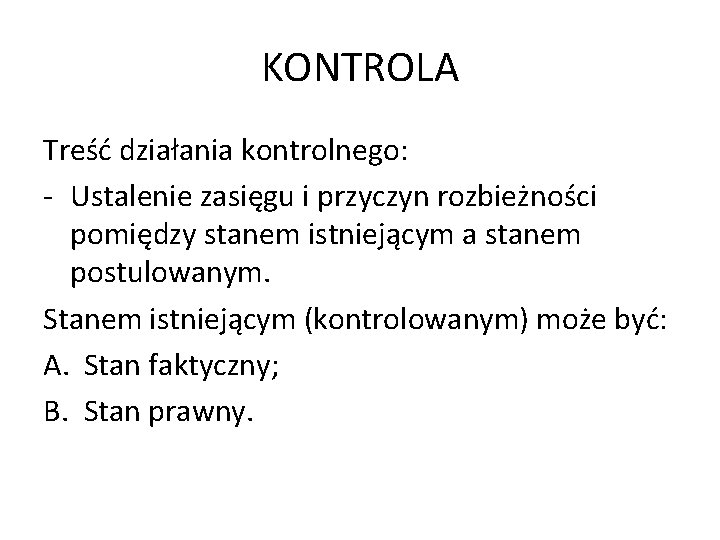 KONTROLA Treść działania kontrolnego: - Ustalenie zasięgu i przyczyn rozbieżności pomiędzy stanem istniejącym a