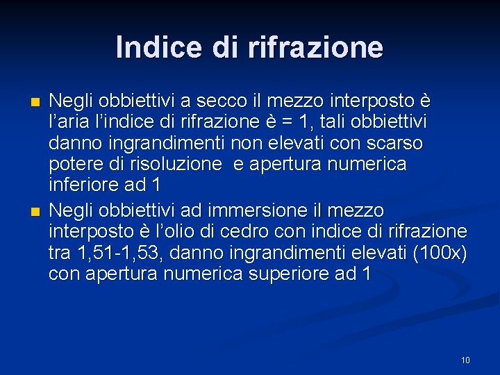 Indice di rifrazione n n Negli obbiettivi a secco il mezzo interposto è l’aria
