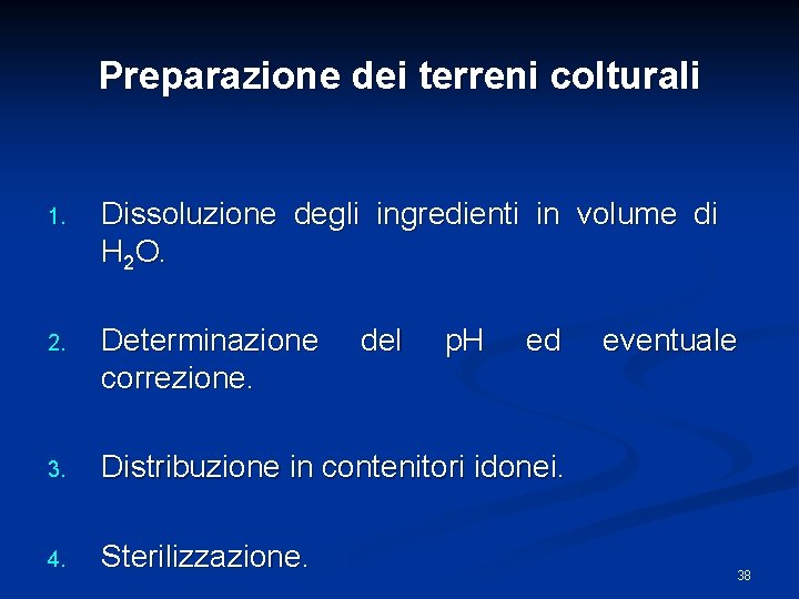 Preparazione dei terreni colturali 1. Dissoluzione degli ingredienti in volume di H 2 O.