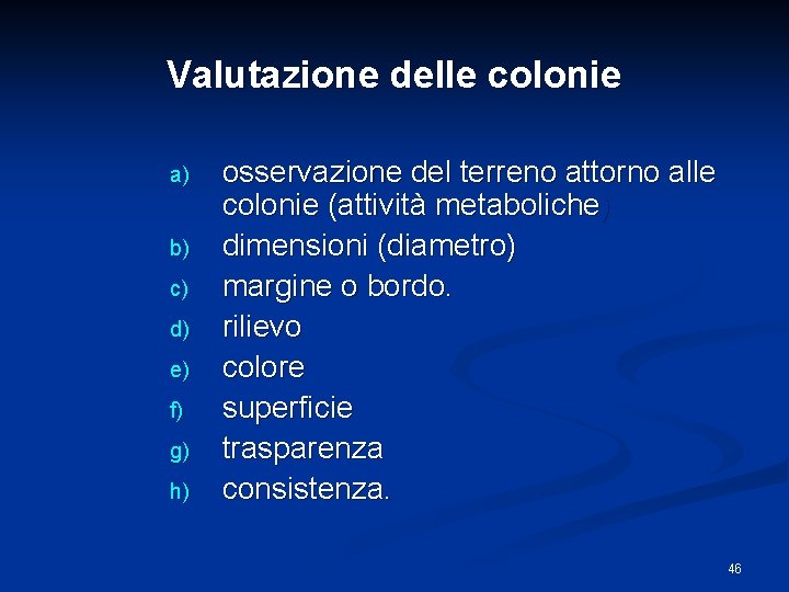 Valutazione delle colonie a) b) c) d) e) f) g) h) osservazione del terreno