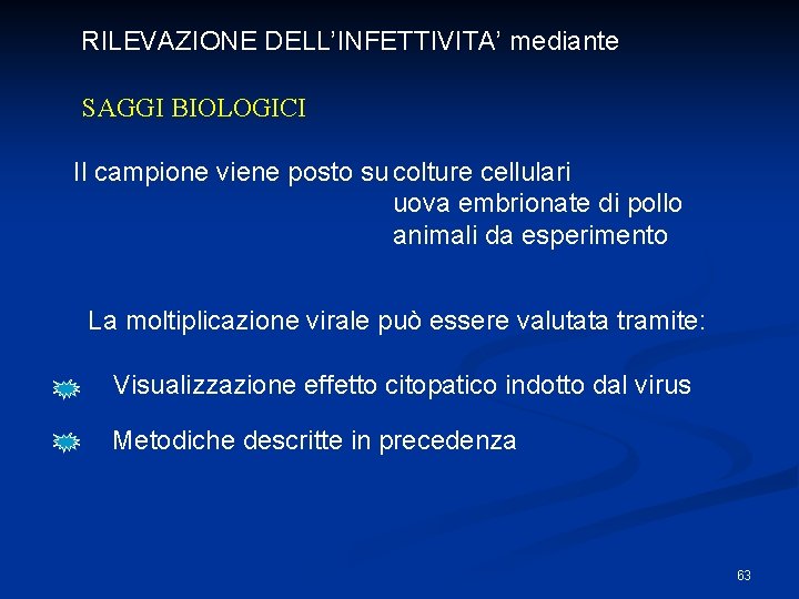 RILEVAZIONE DELL’INFETTIVITA’ mediante SAGGI BIOLOGICI Il campione viene posto su colture cellulari uova embrionate