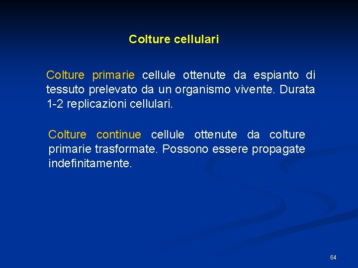 Colture cellulari Colture primarie cellule ottenute da espianto di tessuto prelevato da un organismo