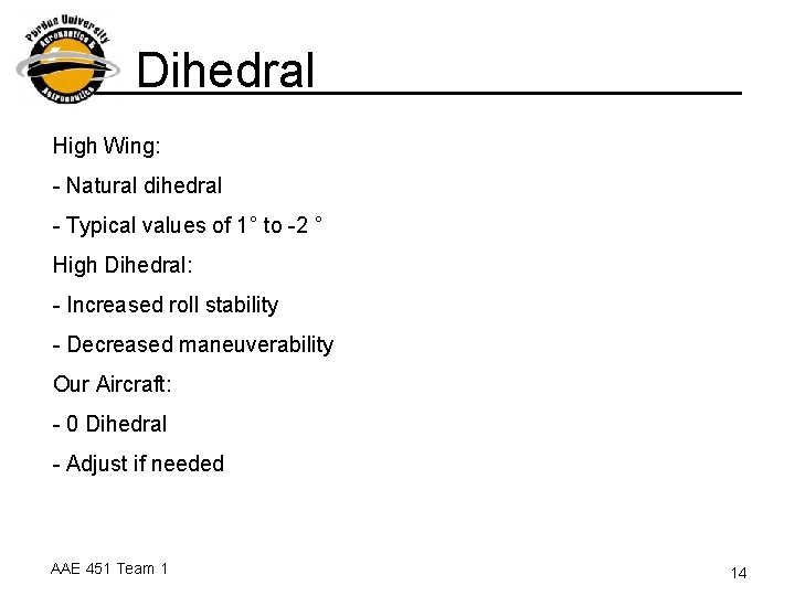 Dihedral High Wing: - Natural dihedral - Typical values of 1° to -2 °