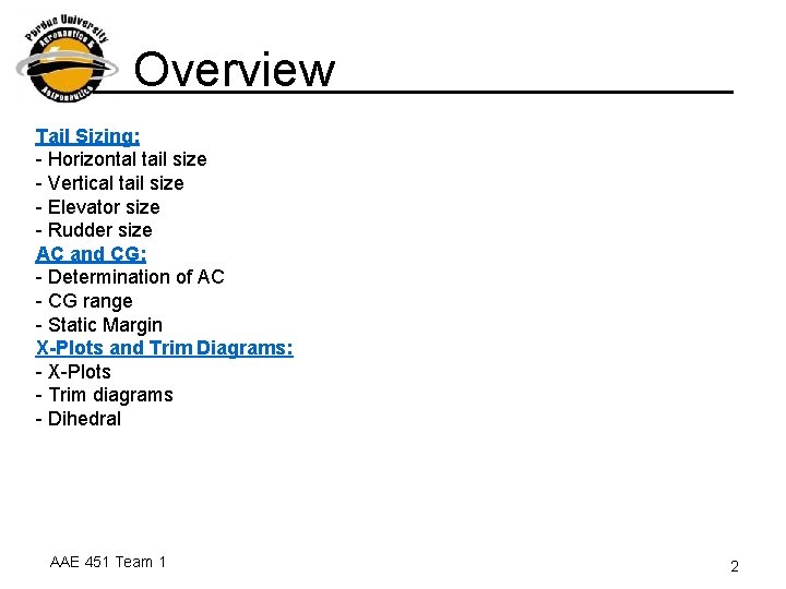 Overview Tail Sizing: - Horizontal tail size - Vertical tail size - Elevator size