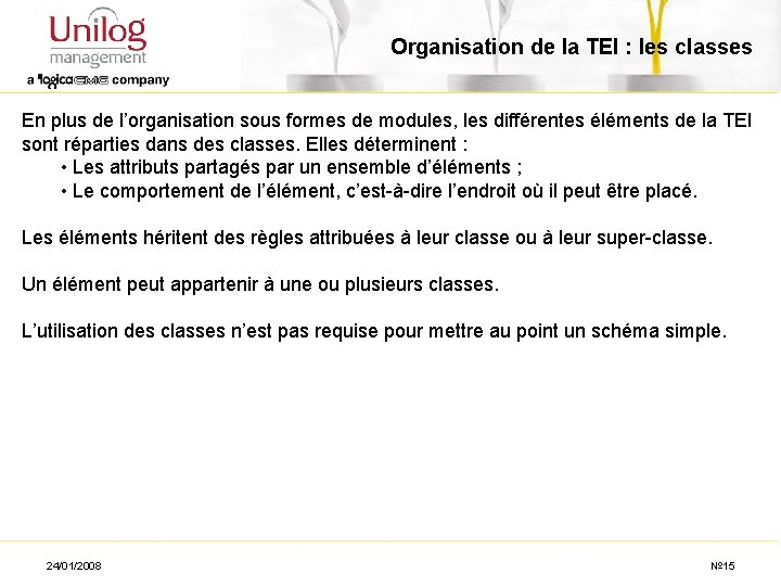 Organisation de la TEI : les classes En plus de l’organisation sous formes de