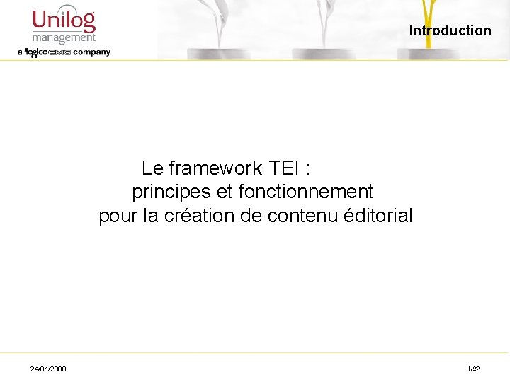 Introduction La DTD TEI : Le framework Le schéma principes et fonctionnement pour la