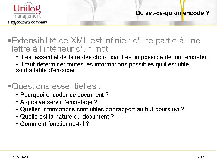 Qu’est-ce-qu’on encode ? § Extensibilité de XML est infinie : d'une partie à une