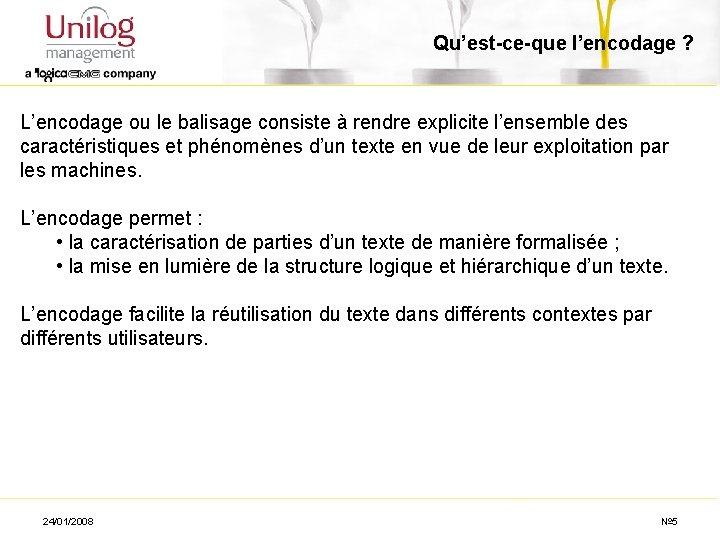 Qu’est-ce-que l’encodage ? L’encodage ou le balisage consiste à rendre explicite l’ensemble des caractéristiques