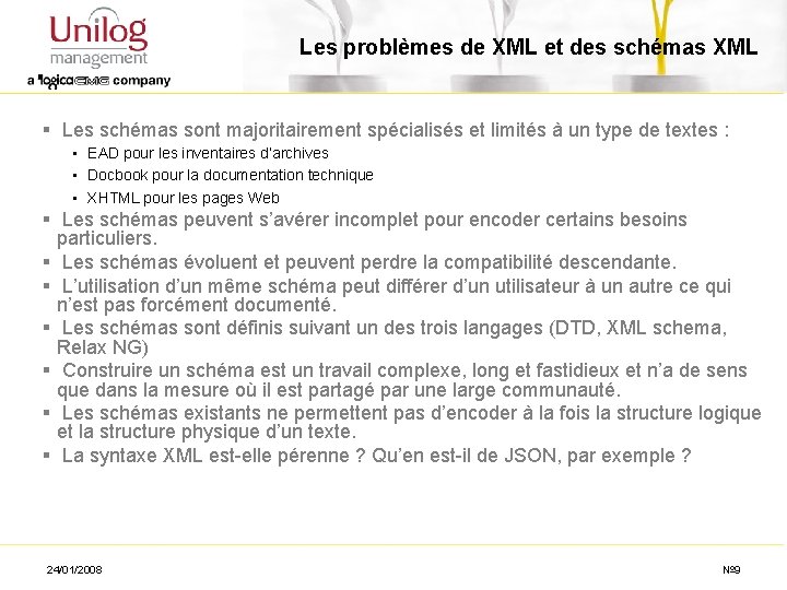 Les problèmes de XML et des schémas XML § Les schémas sont majoritairement spécialisés