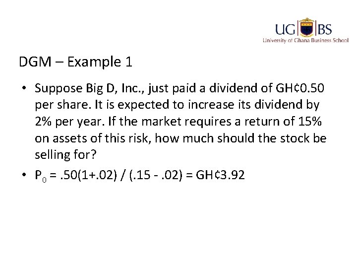 DGM – Example 1 • Suppose Big D, Inc. , just paid a dividend