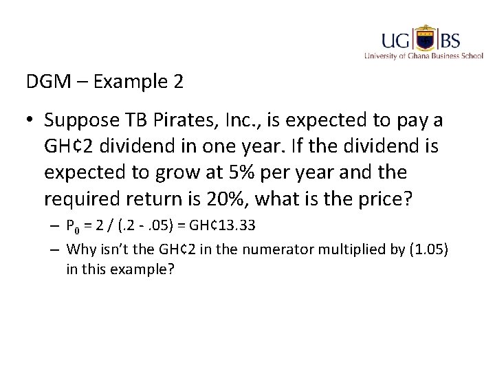 DGM – Example 2 • Suppose TB Pirates, Inc. , is expected to pay