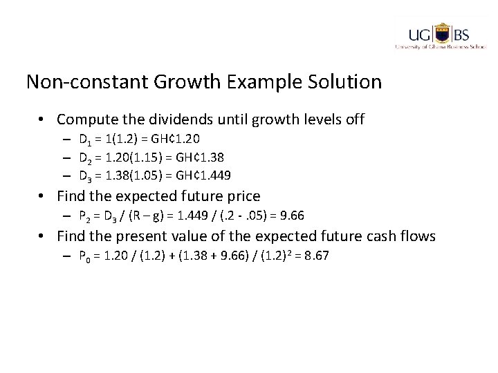 Non-constant Growth Example Solution • Compute the dividends until growth levels off – D