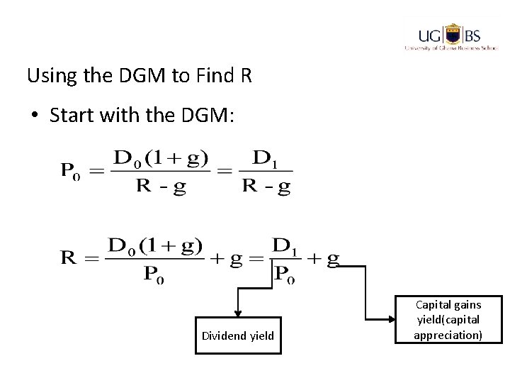 Using the DGM to Find R • Start with the DGM: Dividend yield Capital