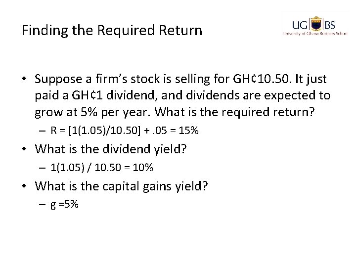Finding the Required Return • Suppose a firm’s stock is selling for GH¢ 10.