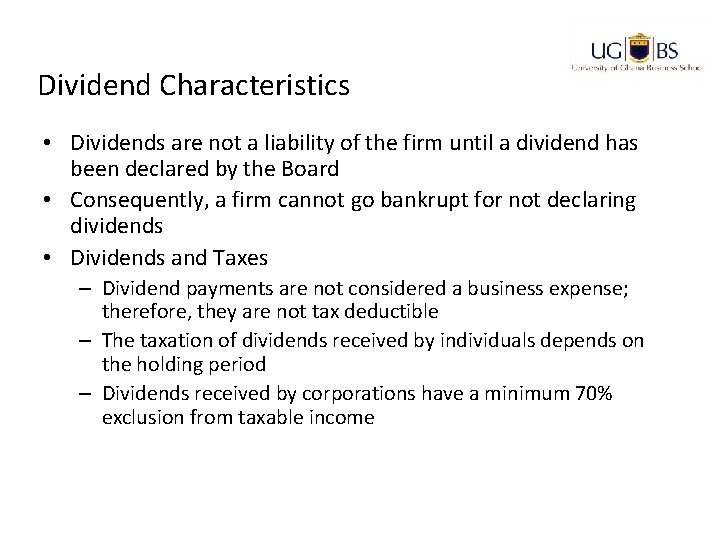 Dividend Characteristics • Dividends are not a liability of the firm until a dividend