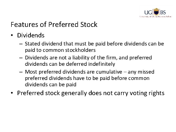 Features of Preferred Stock • Dividends – Stated dividend that must be paid before