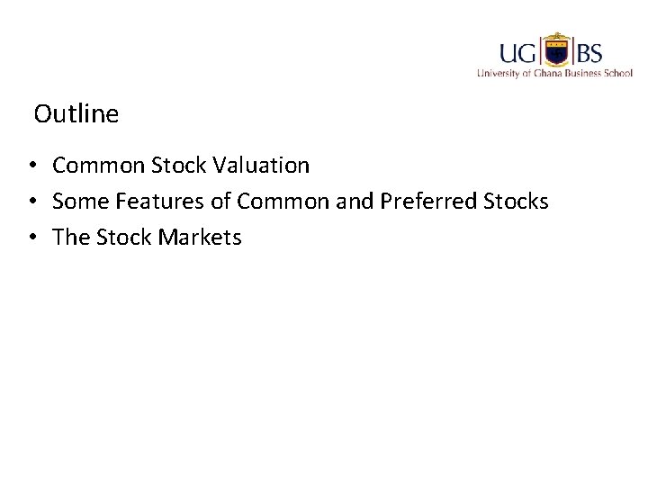Outline • Common Stock Valuation • Some Features of Common and Preferred Stocks •