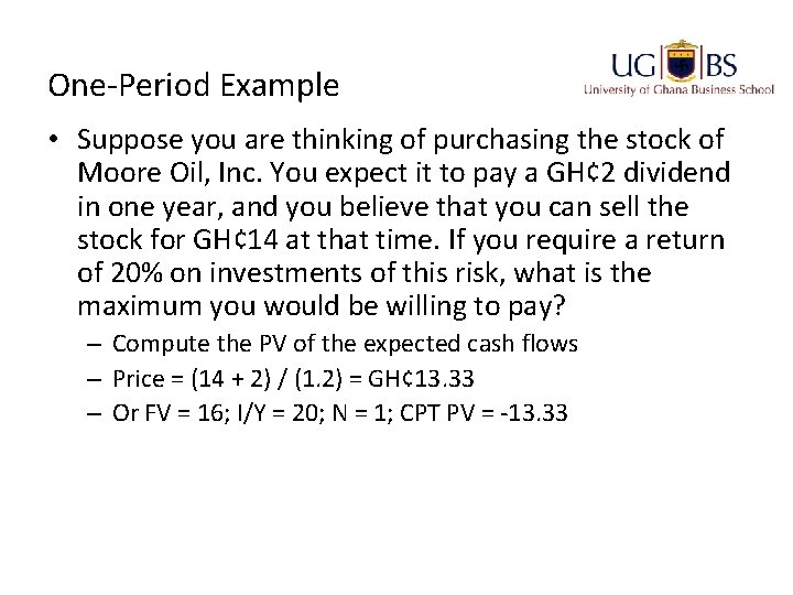 One-Period Example • Suppose you are thinking of purchasing the stock of Moore Oil,
