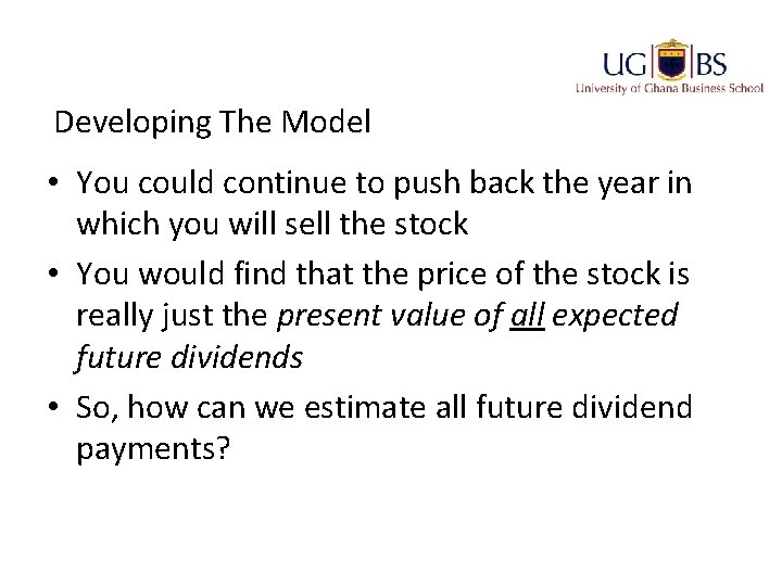 Developing The Model • You could continue to push back the year in which