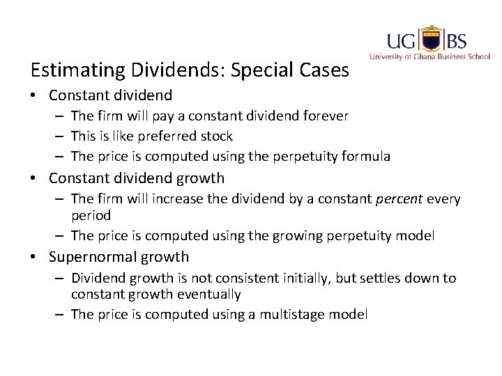 Estimating Dividends: Special Cases • Constant dividend – The firm will pay a constant