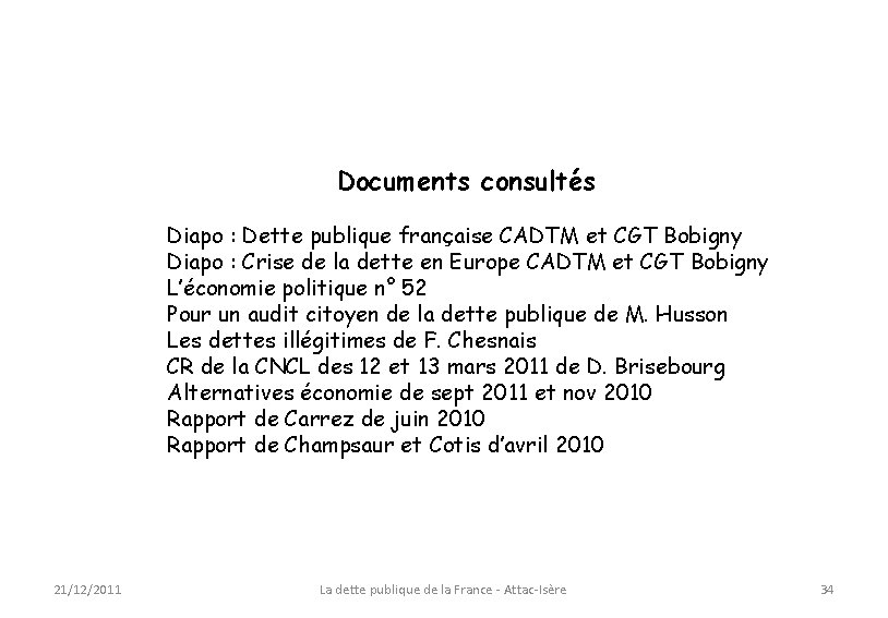 Documents consultés Diapo : Dette publique française CADTM et CGT Bobigny Diapo : Crise