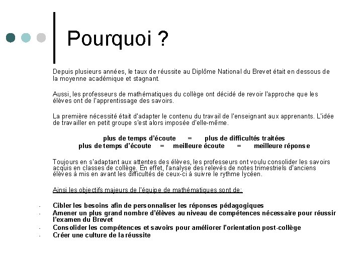 Pourquoi ? Depuis plusieurs années, le taux de réussite au Diplôme National du Brevet