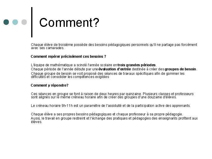 Comment? Chaque élève de troisième possède des besoins pédagogiques personnels qu’il ne partage pas