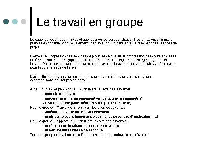 Le travail en groupe Lorsque les besoins sont ciblés et que les groupes sont