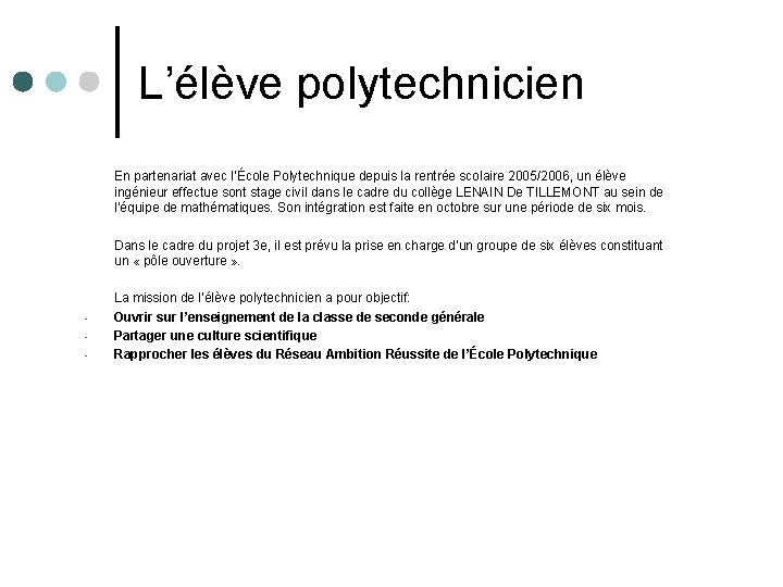 L’élève polytechnicien En partenariat avec l’École Polytechnique depuis la rentrée scolaire 2005/2006, un élève