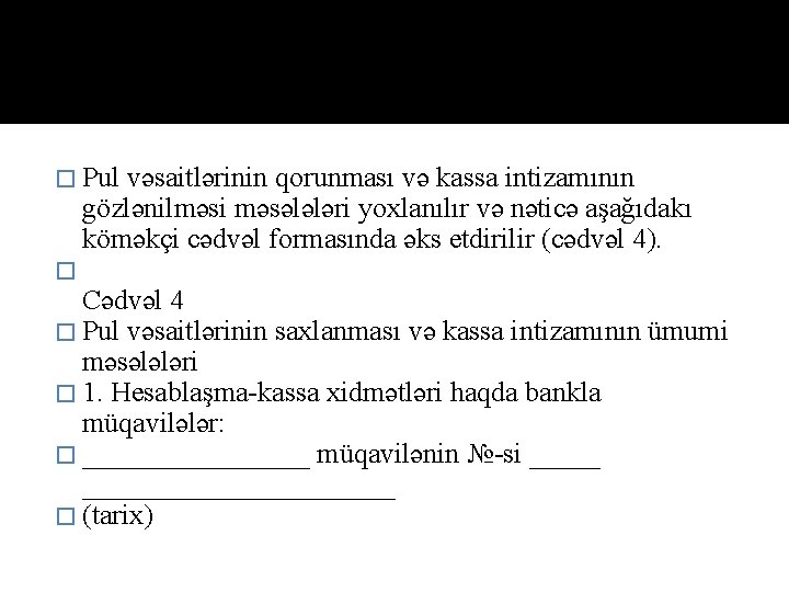 � Pul vəsaitlərinin qorunması və kassa intizamının gözlənilməsi məsələləri yoxlanılır və nəticə aşağıdakı köməkçi