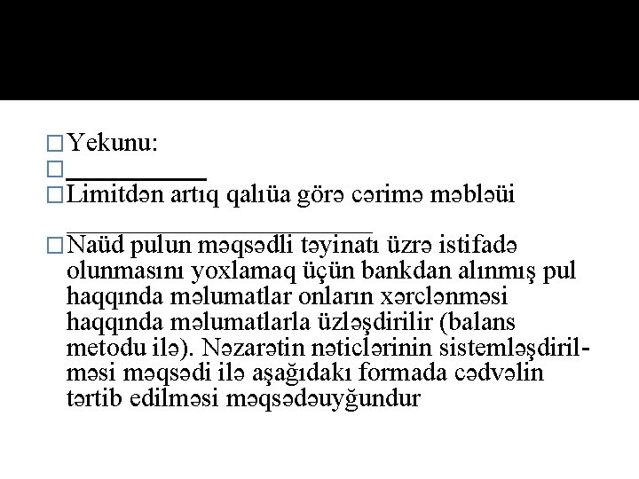 �Yekunu: � �Limitdən artıq qalıüa görə cərimə məbləüi ____________ �Naüd pulun məqsədli təyinatı üzrə