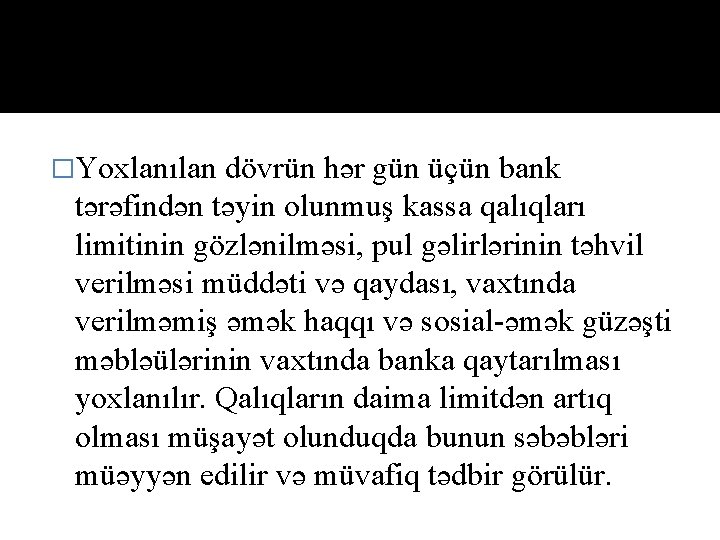 Daxili nəzarət sistemi aşağıdakıların �Yoxlanılan dövrün hər gün üçün bank tərəfindən təyin olunmuş kassa