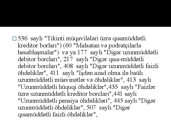 � 536 sаylı "Tikinti müqavilələri üzrə qısаmüddətli kreditоr bоrlаrı") (60 "Malsatan və podratçılarla hesablaşmalar")