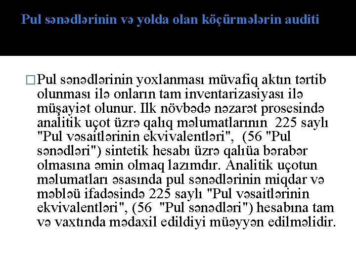 Pul sənədlərinin və yolda olan köçürmələrin auditi �Pul sənədlərinin yoxlanması müvafiq aktın tərtib olunması