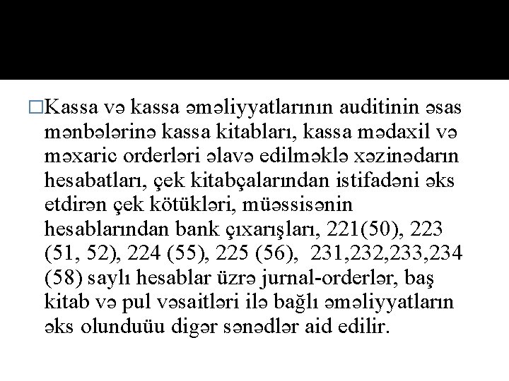 �Kassa və kassa əməliyyatlarının auditinin əsas mənbələrinə kassa kitabları, kassa mədaxil və məxaric orderləri