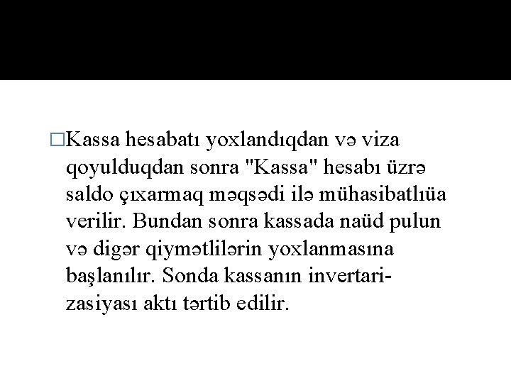 �Kassa hesabatı yoxlandıqdan və viza qoyulduqdan sonra "Kassa" hesabı üzrə saldo çıxarmaq məqsədi ilə