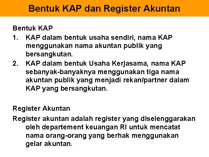 Bentuk KAP dan Register Akuntan Bentuk KAP 1. KAP dalam bentuk usaha sendiri, nama