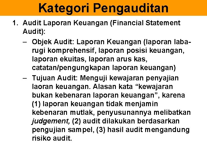 Kategori Pengauditan 1. Audit Laporan Keuangan (Financial Statement Audit): – Objek Audit: Laporan Keuangan