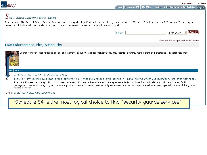 Schedule 84 is the most logical choice to find “security guards services”. 