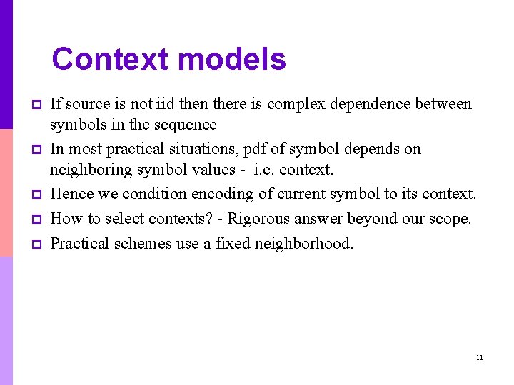 Context models p p p If source is not iid then there is complex Context models p p p If source is not iid then there is complex