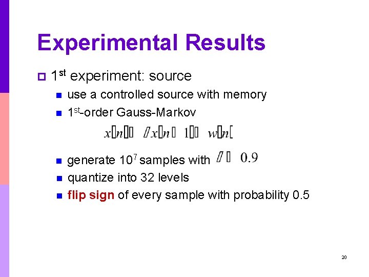 Experimental Results p 1 st experiment: source n n n use a controlled source Experimental Results p 1 st experiment: source n n n use a controlled source