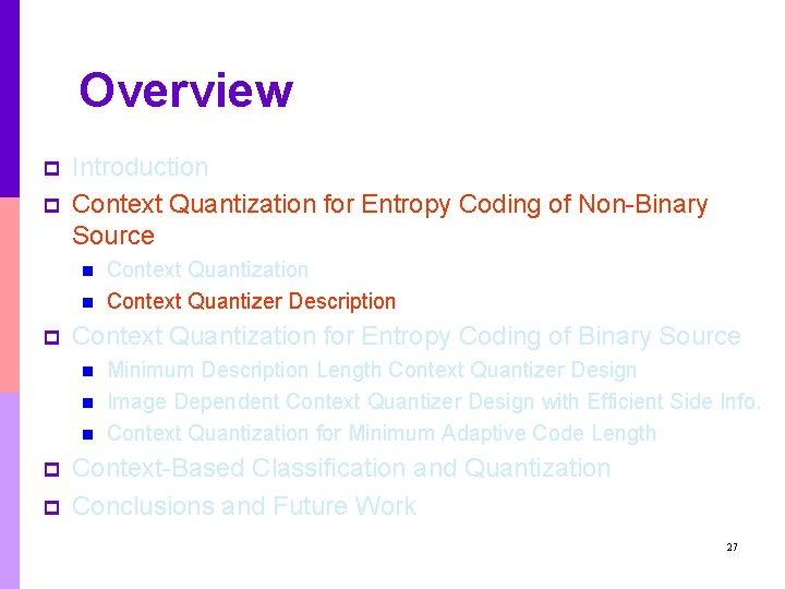 Overview p p Introduction Context Quantization for Entropy Coding of Non-Binary Source n n Overview p p Introduction Context Quantization for Entropy Coding of Non-Binary Source n n