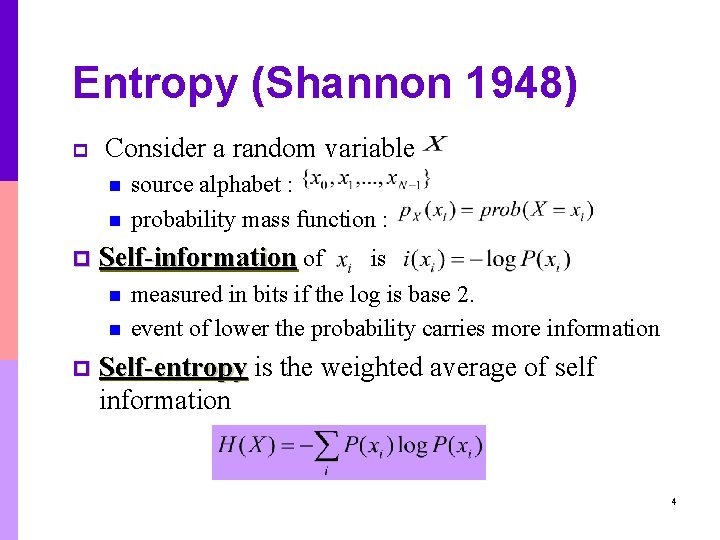 Entropy (Shannon 1948) p Consider a random variable n n p Self-information of n Entropy (Shannon 1948) p Consider a random variable n n p Self-information of n