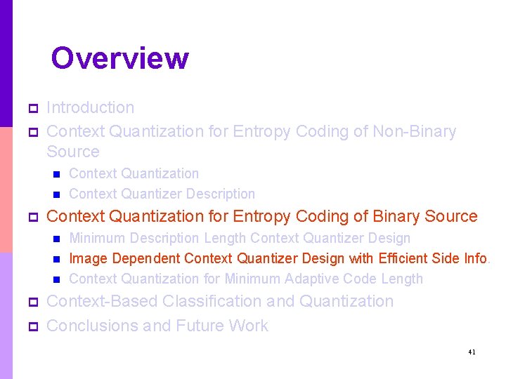Overview p p Introduction Context Quantization for Entropy Coding of Non-Binary Source n n Overview p p Introduction Context Quantization for Entropy Coding of Non-Binary Source n n