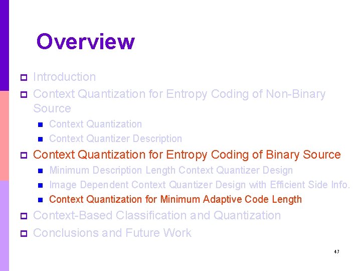 Overview p p Introduction Context Quantization for Entropy Coding of Non-Binary Source n n Overview p p Introduction Context Quantization for Entropy Coding of Non-Binary Source n n