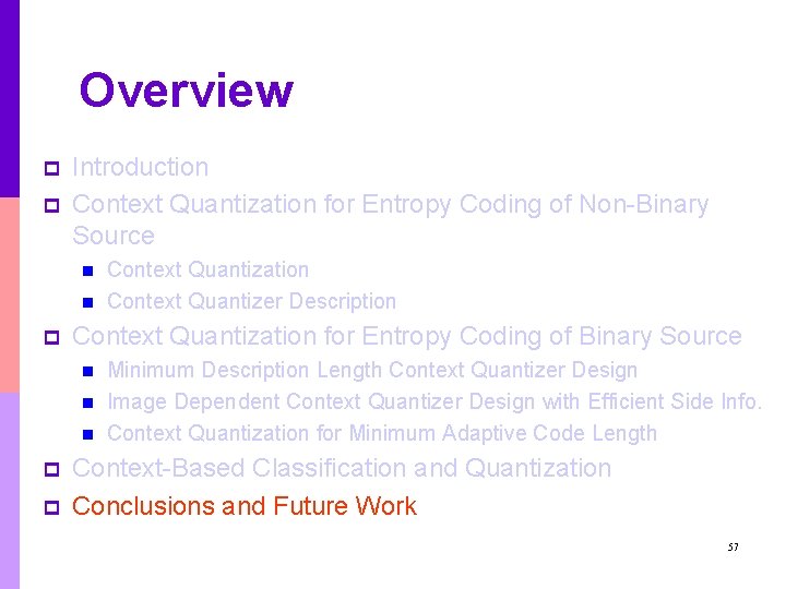 Overview p p Introduction Context Quantization for Entropy Coding of Non-Binary Source n n Overview p p Introduction Context Quantization for Entropy Coding of Non-Binary Source n n
