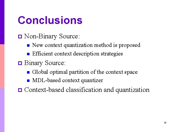 Conclusions p Non-Binary Source: n n p New context quantization method is proposed Efficient Conclusions p Non-Binary Source: n n p New context quantization method is proposed Efficient