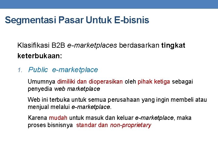 Segmentasi Pasar Untuk E-bisnis Klasifikasi B 2 B e-marketplaces berdasarkan tingkat keterbukaan: 1. Public